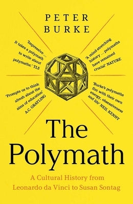 The Polymath: A Cultural History from Leonardo Da Vinci to Susan Sontag Yale University Press
