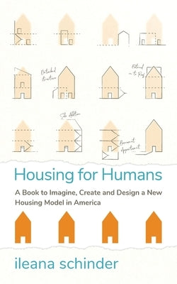 Housing for Humans: A Book to Imagine, Create and Design a New Housing Model in America Paperback Panoma Press