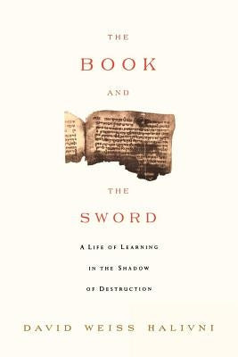 The Book and the Sword: A Life of Learning in the Throes of the Holocaust Paperback Farrar, Strauss & Giroux-3pl