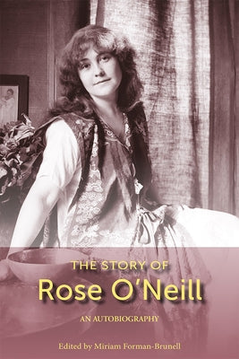 The Story of Rose O'Neill: An Autobiography Paperback University of Missouri Press