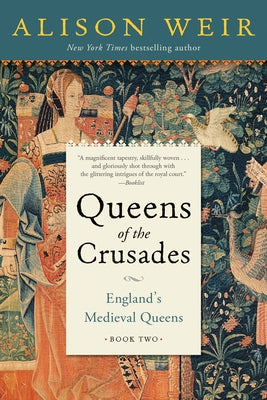 Queens of the Crusades: England's Medieval Queens Book Two Paperback Ballantine Books