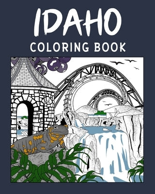Idaho Coloring Book: Painting on USA States Landmarks and Iconic, Stress Relief Activity Books Paperback Blurb