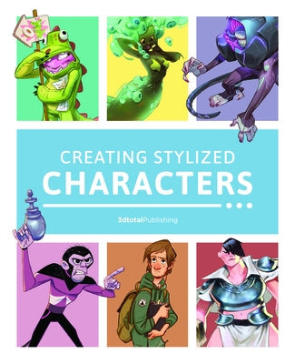 Creating Stylized Characters Paperback 3dtotal Publishing