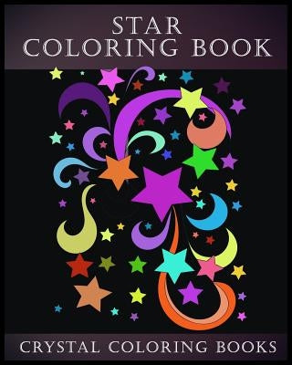 Star Coloring Book: A Stress Relief Adult Coloring Book Containing,15 Star Patterns Printed On White Backgrounds, And Repeated On Aa Black Paperback Createspace Independent Publishing Platform