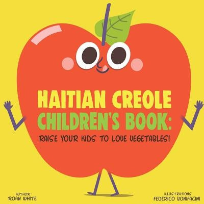 Haitian Creole Children's Book: Raise Your Kids to Love Vegetables! Paperback Createspace Independent Publishing Platform