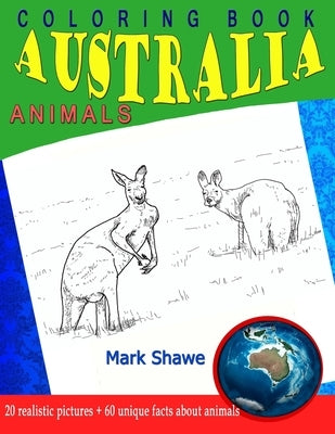 Coloring Book Animals of Australia: 20 realistic pictures + 60 unique facts about animals Paperback Independently Published