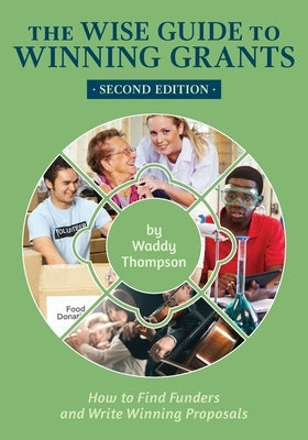 The Wise Guide to Winning Grants: How to Find Funders and Write Winning Proposals Stitch-In-Time Books