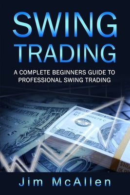 Swing Trading: A Complete Beginners Guide to Professional Swing Trading Paperback Mariya Yakovleva