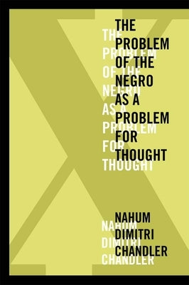 XA the Problem of the Negro as a Problem for Thought Paperback American Literatures Initiative