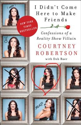 I Didn't Come Here to Make Friends: Confessions of a Reality Show Villain Paperback Dey Street Books