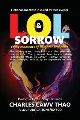 Lol and Sorrow: Enjoy Moments of Laughter and Tears Paperback Charles Cawv Thao