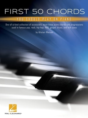 First 50 Chords You Should Play on Piano: Learn to Play Basic Chords with Great Songs Paperback Hal Leonard Publishing Corporation