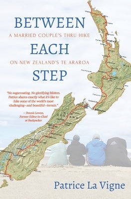 Between Each Step: A Married Couple's Thru Hike On New Zealand's Te Araroa Atmosphere Press
