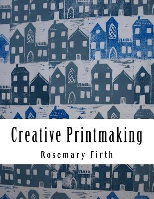 Creative Printmaking: Printing at home without a press Paperback Createspace Independent Publishing Platform