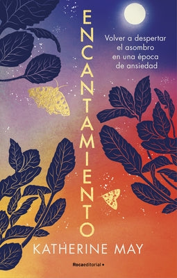 Encantamiento: Volver a Despertar El Asombro En Una Época de Ansiedad / Enchantment: Awakening Wonder in an Anxious Age by May, Katherine