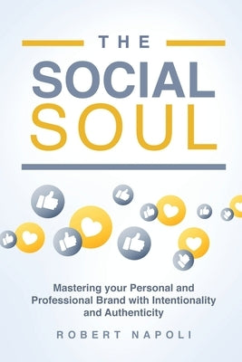 The Social Soul: Mastering Your Personal and Professional Brand with Intentionality and Authenticity Paperback Winsome Entertainment Group