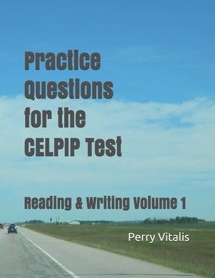 Practice Questions for the CELPIP Test: Reading & Writing Volume 1 Paperback 0