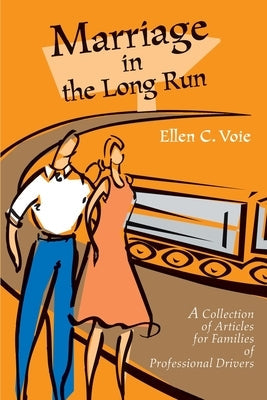 Marriage in the Long Run: A Collection of Articles for Families of Professional Drivers Paperback iUniverse