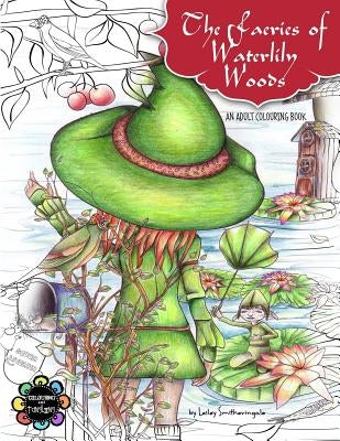 The Faeries of Waterlily Woods: Adult Coloring Book Paperback Createspace Independent Publishing Platform
