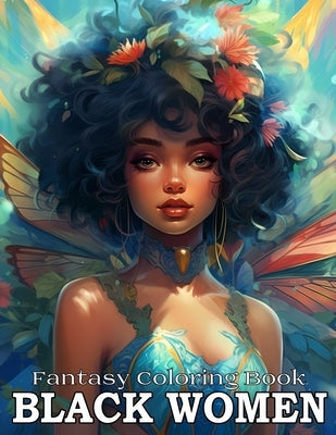 Fantasy Coloring Book For Black Women: Adult Coloring Books Grayscale Portraits Black Women Paperback Independently Published