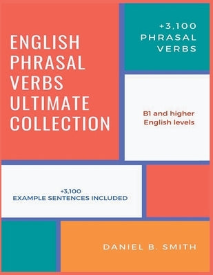English Phrasal Verbs Ultimate Collection Paperback Daniel B. Smith
