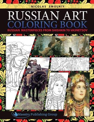 Russian Art Coloring Book: Russian Masterpieces from Shishkin to Vasnetsov Paperback Maestro Publishing Group