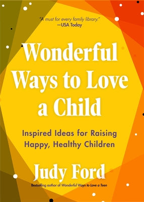 Wonderful Ways to Love a Child: Inspired Ideas for Raising Happy, Healthy Children Paperback Mango