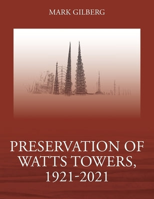 Preservation of Watts Towers, 1921-2021 Paperback Outskirts Press