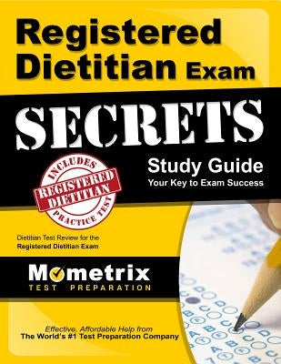 Registered Dietitian Exam Secrets Study Guide: Dietitian Test Review for the Registered Dietitian Exam Paperback Mometrix Media LLC