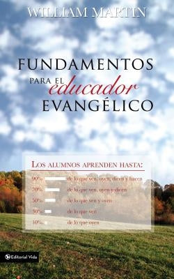 El Fundamentos Para El Educador Evang��lico by Martin, William C.