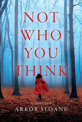 Not Who You Think: A Thriller by Sloane, Arbor