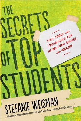 The Secrets of Top Students: Tips, Tools, and Techniques for Acing High School and College Paperback Sourcebooks