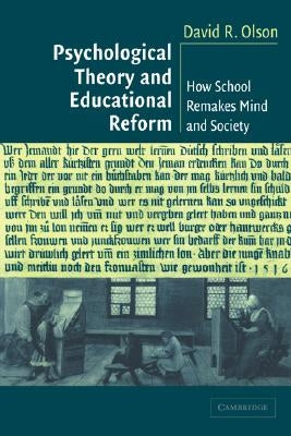 Psychological Theory and Educational Reform: How School Remakes Mind and Society Paperback Cambridge University Press