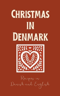 Christmas in Denmark: Recipes in Danish and English Paperback Coledown Bilingual Books