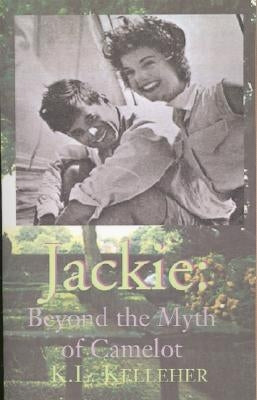 Jackie: Beyond the Myth of Camelot: A Passion for Artists & Authors Paperback Xlibris