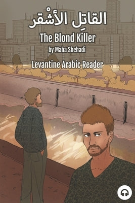 The Blond Killer: Levantine Arabic Reader (Lebanese Arabic) Paperback Lingualism
