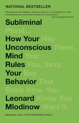 Subliminal: How Your Unconscious Mind Rules Your Behavior (PEN Literary Award Winner) by Mlodinow, Leonard