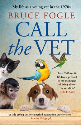 Call the Vet: My Life as a Young Vet in the 1970s Paperback HarperCollins