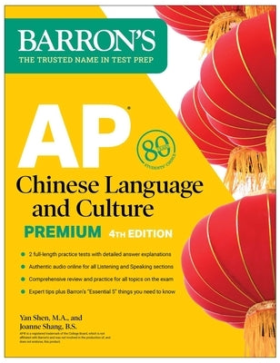 AP Chinese Language and Culture Premium, Fourth Edition: 2 Practice Tests + Comprehensive Review + Online Audio Paperback Barrons Educational Services