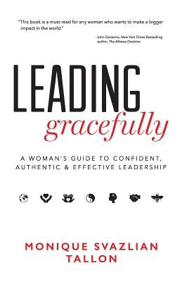 Leading Gracefully: A Woman's Guide to Confident, Authentic & Effective Leadership Paperback Highest Path Publishing