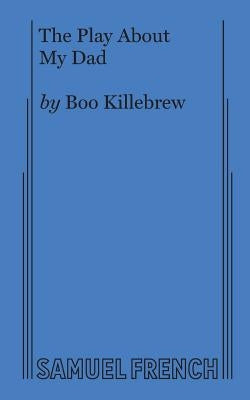 The Play About My Dad Paperback Samuel French, Inc.