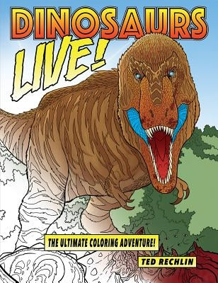 Dinosaurs Live!: The Ultimate Coloring Adventure! Paperback Farcountry Press
