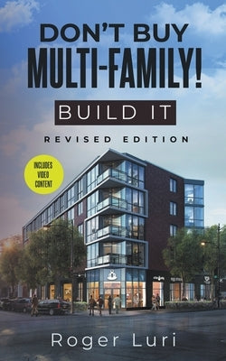 Don't Buy Multi-Family! Build It Paperback Roger Luri