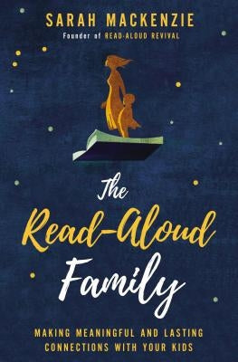 The Read-Aloud Family: Making Meaningful and Lasting Connections with Your Kids Paperback Zondervan