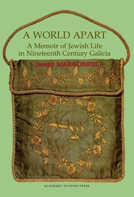 A World Apart: A Memoir of Jewish Life in Nineteenth Century Galicia Paperback Academic Studies Press