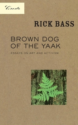 Brown Dog of the Yaak: Essays on Art and Activism Paperback Milkweed Editions