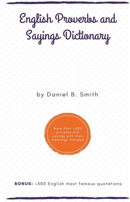 English Proverbs and Sayings Dictionary Paperback Daniel B. Smith