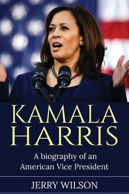 Kamala Harris: A Biography of an American Vice President Paperback Ingram Publishing