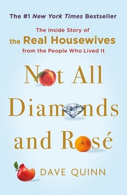 Not All Diamonds and Rosé: The Inside Story of the Real Housewives from the People Who Lived It Paperback Andy Cohen Books