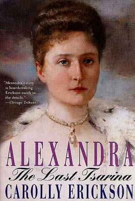Alexandra: The Last Tsarina Paperback St. Martins Press-3PL